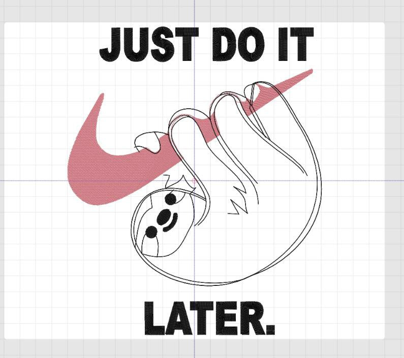 Just do it later _ Machine Embroidery Design