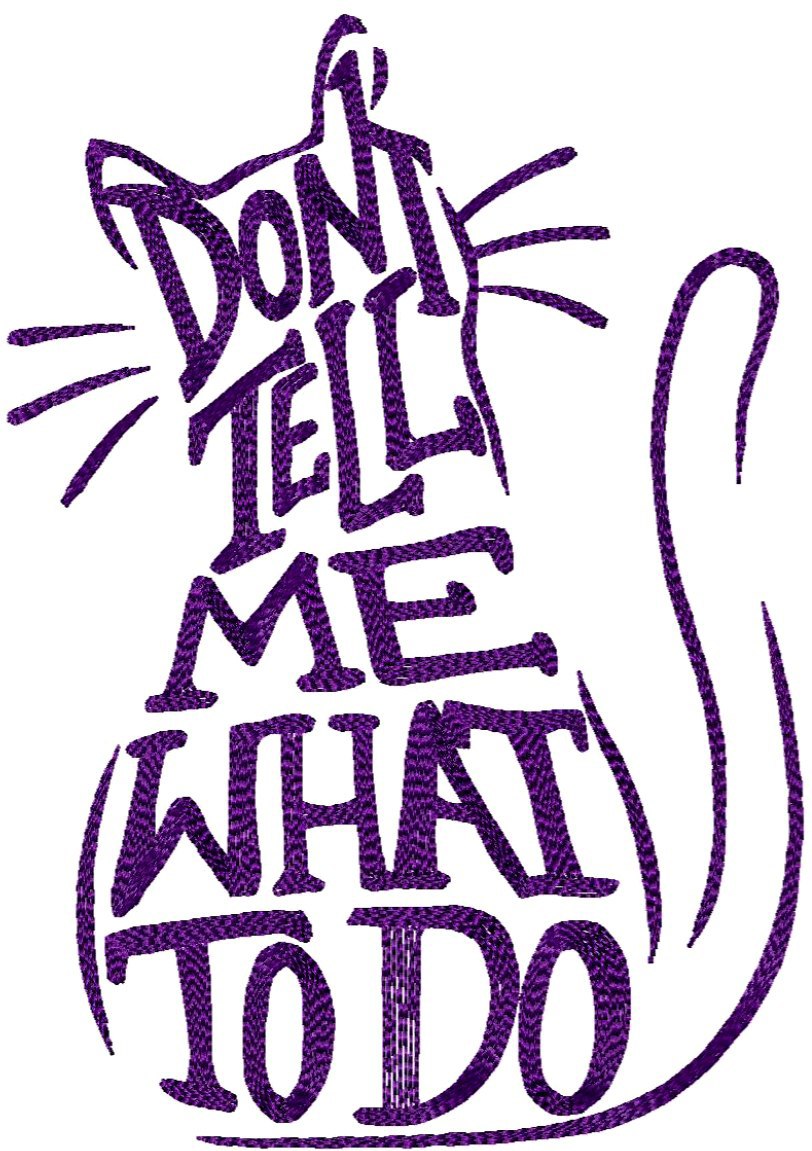 Don't tell me what to do _Machine Embroidery Design